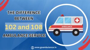 The Difference Between 102 and 108 Ambulance Service